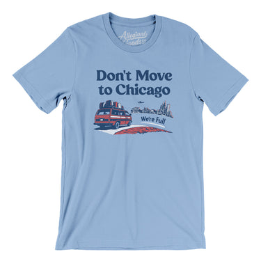 Don't Move To Chicago Men/Unisex T-Shirt-Allegiant Goods Co. Vintage Sports Apparel