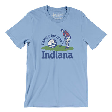 I Have A Tee Time In Indiana Men/Unisex T-Shirt-Baby Blue-Allegiant Goods Co. Vintage Sports Apparel