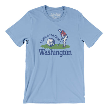 I Have A Tee Time In Washington Men/Unisex T-Shirt-Baby Blue-Allegiant Goods Co. Vintage Sports Apparel