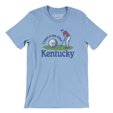 I Have A Tee Time In Kentucky Men/Unisex T-Shirt-Baby Blue-Allegiant Goods Co. Vintage Sports Apparel