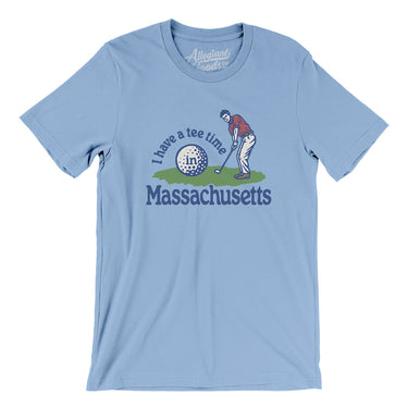I Have A Tee Time In Massachusetts Men/Unisex T-Shirt-Baby Blue-Allegiant Goods Co. Vintage Sports Apparel