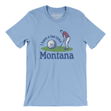 I Have A Tee Time In Montana Men/Unisex T-Shirt-Baby Blue-Allegiant Goods Co. Vintage Sports Apparel