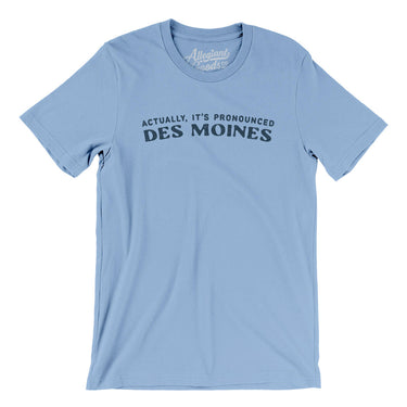 Actually It's Pronounced Des Moines Men/Unisex T-Shirt-Baby Blue-Allegiant Goods Co. Vintage Sports Apparel
