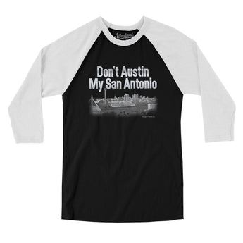 Don't Austin My San Antonio Men/Unisex Raglan 3/4 Sleeve T-Shirt-Black with White-Allegiant Goods Co. Vintage Sports Apparel