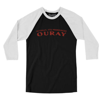 Actually It's Pronounced Ouray Men/Unisex Raglan 3/4 Sleeve T-Shirt-Black with White-Allegiant Goods Co. Vintage Sports Apparel
