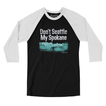 Don't Seattle My Spokane Men/Unisex Raglan 3/4 Sleeve T-Shirt-Allegiant Goods Co. Vintage Sports Apparel