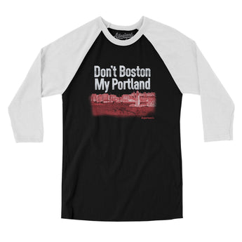 Don't Boston My Portland Men/Unisex Raglan 3/4 Sleeve T-Shirt-Allegiant Goods Co. Vintage Sports Apparel