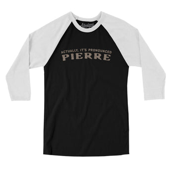 Actually It's Pronounced Pierre Men/Unisex Raglan 3/4 Sleeve T-Shirt-Black with White-Allegiant Goods Co. Vintage Sports Apparel