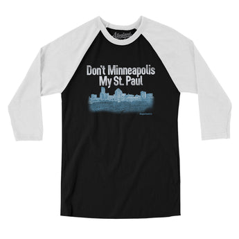 Don't Minneapolis My St. Paul Men/Unisex Raglan 3/4 Sleeve T-Shirt-Allegiant Goods Co. Vintage Sports Apparel