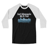 Don't Minneapolis My St. Paul Men/Unisex Raglan 3/4 Sleeve T-Shirt-Allegiant Goods Co. Vintage Sports Apparel
