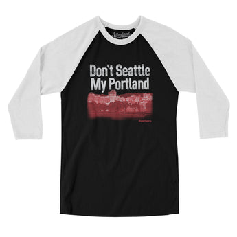 Don't Seattle My Portland Men/Unisex Raglan 3/4 Sleeve T-Shirt-Black with White-Allegiant Goods Co. Vintage Sports Apparel