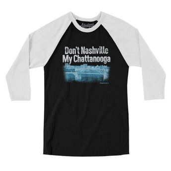 Don't Nashville My Chattanooga Men/Unisex Raglan 3/4 Sleeve T-Shirt-Allegiant Goods Co. Vintage Sports Apparel