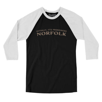 Actually It's Pronounced Norfolk Men/Unisex Raglan 3/4 Sleeve T-Shirt-Black with White-Allegiant Goods Co. Vintage Sports Apparel