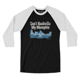 Don't Nashville My Memphis Men/Unisex Raglan 3/4 Sleeve T-Shirt-Allegiant Goods Co. Vintage Sports Apparel