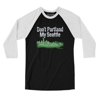 Don't Portland My Seattle Men/Unisex Raglan 3/4 Sleeve T-Shirt-Allegiant Goods Co. Vintage Sports Apparel