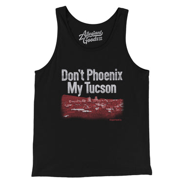 Don't Phoenix My Tucson Men/Unisex Tank Top-Allegiant Goods Co. Vintage Sports Apparel