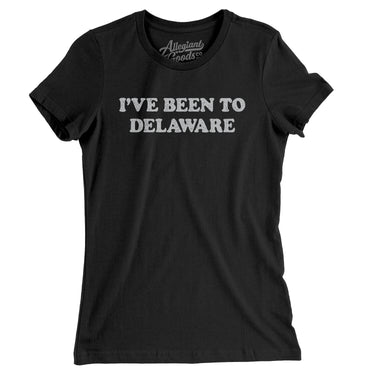 I've Been To Delaware Women's T-Shirt-Allegiant Goods Co. Vintage Sports Apparel