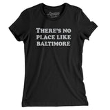 There's No Place Like Baltimore Women's T-Shirt-Allegiant Goods Co. Vintage Sports Apparel