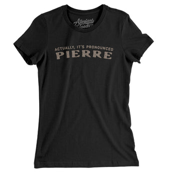 Actually It's Pronounced Pierre Women's T-Shirt-Black-Allegiant Goods Co. Vintage Sports Apparel