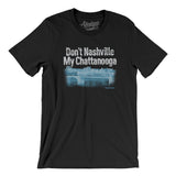 Don't Nashville My Chattanooga Men/Unisex T-Shirt-Black-Allegiant Goods Co. Vintage Sports Apparel
