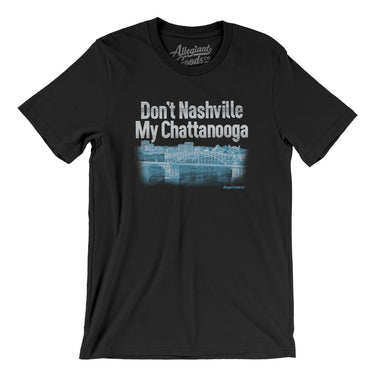 Don't Nashville My Chattanooga Men/Unisex T-Shirt-Black-Allegiant Goods Co. Vintage Sports Apparel