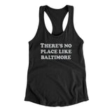 There's No Place Like Baltimore Women's Racerback Tank-Allegiant Goods Co. Vintage Sports Apparel