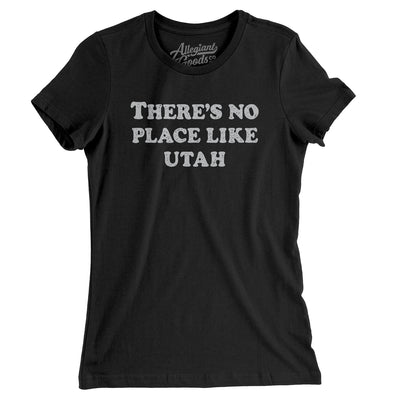 There's No Place Like Utah Women's T-Shirt-Black-Allegiant Goods Co. Vintage Sports Apparel