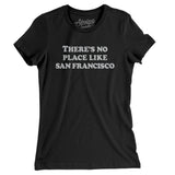There's No Place Like San Francisco Women's T-Shirt-Allegiant Goods Co. Vintage Sports Apparel