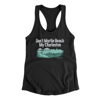 Don't Myrtle Beach My Charleston Women's Racerback Tank-Black-Allegiant Goods Co. Vintage Sports Apparel