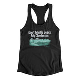 Don't Myrtle Beach My Charleston Women's Racerback Tank-Allegiant Goods Co. Vintage Sports Apparel