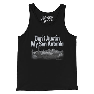 Don't Austin My San Antonio Men/Unisex Tank Top-Allegiant Goods Co. Vintage Sports Apparel