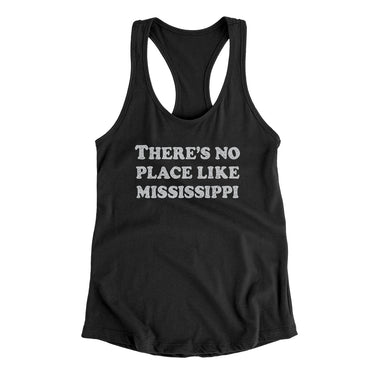 There's No Place Like Mississippi Women's Racerback Tank-Allegiant Goods Co. Vintage Sports Apparel