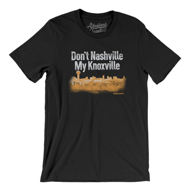 Don't Nashville My Knoxville Men/Unisex T-Shirt-Allegiant Goods Co. Vintage Sports Apparel