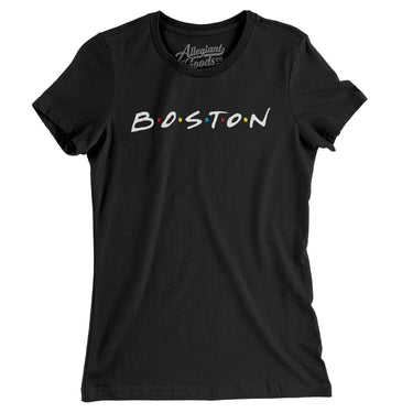 Boston Friends Women's T-Shirt-Allegiant Goods Co. Vintage Sports Apparel