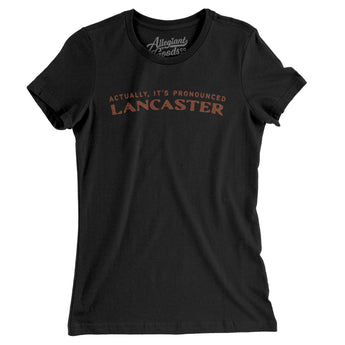 Actually It's Pronounced Lancaster Women's T-Shirt-Black-Allegiant Goods Co. Vintage Sports Apparel