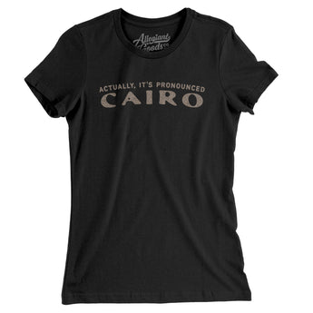 Actually It's Pronounced Cairo Women's T-Shirt-Black-Allegiant Goods Co. Vintage Sports Apparel