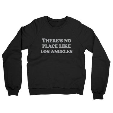 There's No Place Like Los Angeles Midweight French Terry Crewneck Sweatshirt-Allegiant Goods Co. Vintage Sports Apparel