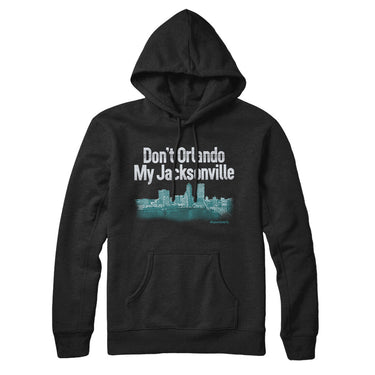 Don't Orlando My Jacksonville Hoodie-Allegiant Goods Co. Vintage Sports Apparel