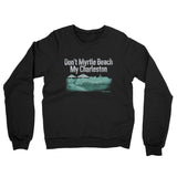 Don't Myrtle Beach My Charleston Midweight French Terry Crewneck Sweatshirt-Allegiant Goods Co. Vintage Sports Apparel