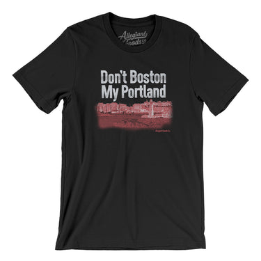 Don't Boston My Portland Men/Unisex T-Shirt-Black-Allegiant Goods Co. Vintage Sports Apparel