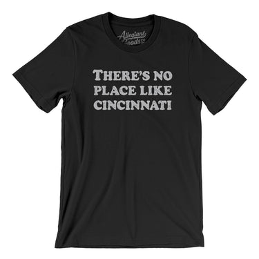 There's No Place Like Cincinnati Men/Unisex T-Shirt-Allegiant Goods Co. Vintage Sports Apparel