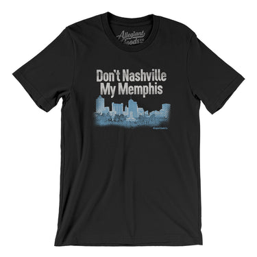 Don't Nashville My Memphis Men/Unisex T-Shirt-Allegiant Goods Co. Vintage Sports Apparel