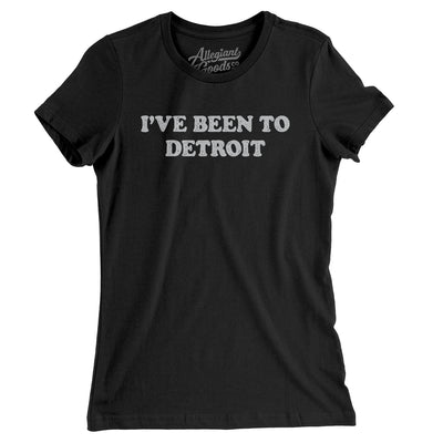 I've Been To Detroit Women's T-Shirt-Black-Allegiant Goods Co. Vintage Sports Apparel