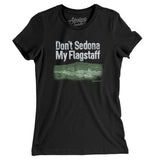 Don't Sedona My Flagstaff Women's T-Shirt-Allegiant Goods Co. Vintage Sports Apparel
