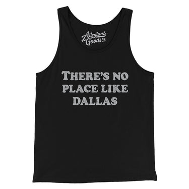There's No Place Like Dallas Men/Unisex Tank Top-Allegiant Goods Co. Vintage Sports Apparel
