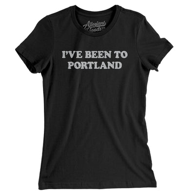 I've Been To Portland Women's T-Shirt-Black-Allegiant Goods Co. Vintage Sports Apparel