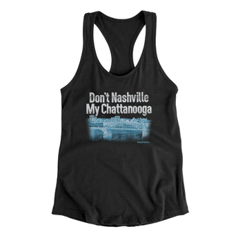 Don't Nashville My Chattanooga Women's Racerback Tank-Allegiant Goods Co. Vintage Sports Apparel