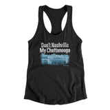 Don't Nashville My Chattanooga Women's Racerback Tank-Black-Allegiant Goods Co. Vintage Sports Apparel