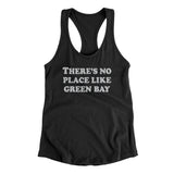 There's No Place Like Green Bay Women's Racerback Tank-Allegiant Goods Co. Vintage Sports Apparel