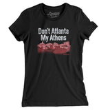 Don't Atlanta My Athens Women's T-Shirt-Allegiant Goods Co. Vintage Sports Apparel